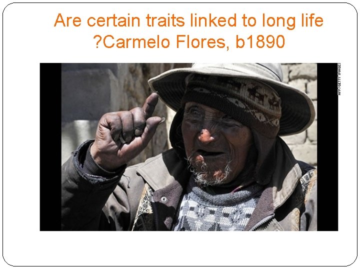 Are certain traits linked to long life ? Carmelo Flores, b 1890 