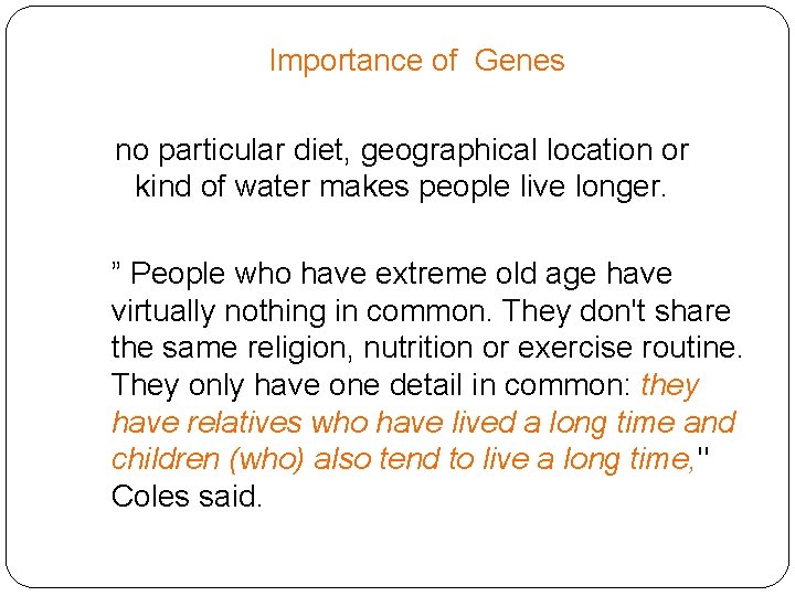 Importance of Genes no particular diet, geographical location or kind of water makes people