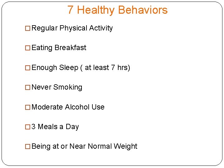 7 Healthy Behaviors � Regular Physical Activity � Eating Breakfast � Enough Sleep (