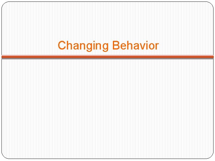 Changing Behavior 