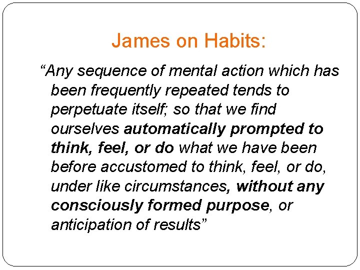 James on Habits: “Any sequence of mental action which has been frequently repeated tends