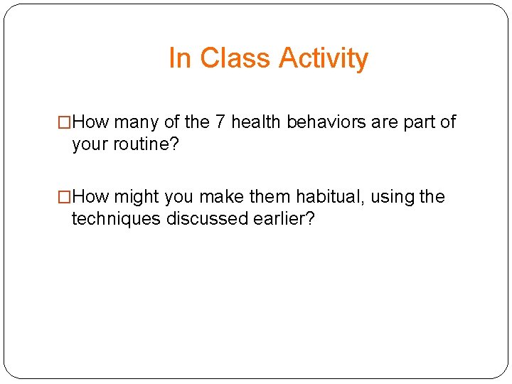 In Class Activity �How many of the 7 health behaviors are part of your