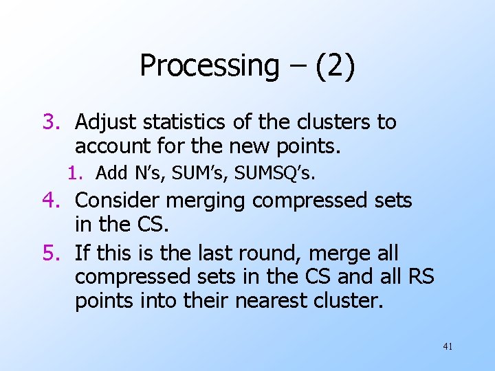 Processing – (2) 3. Adjust statistics of the clusters to account for the new