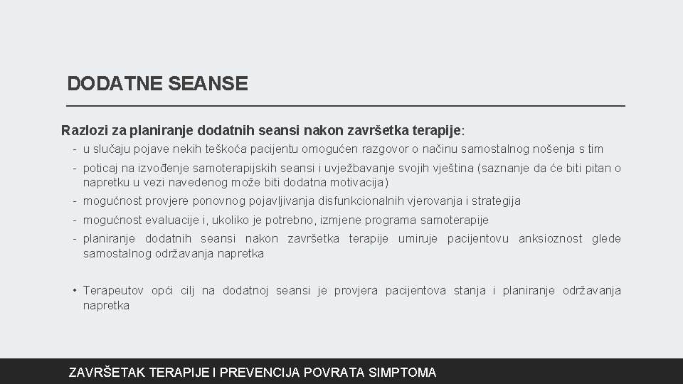 DODATNE SEANSE Razlozi za planiranje dodatnih seansi nakon završetka terapije: - u slučaju pojave