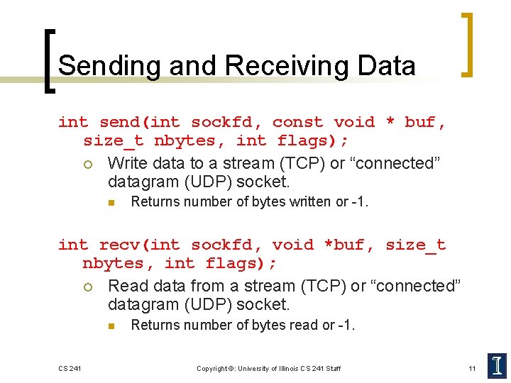 Sending and Receiving Data int send(int sockfd, const void * buf, size_t nbytes, int