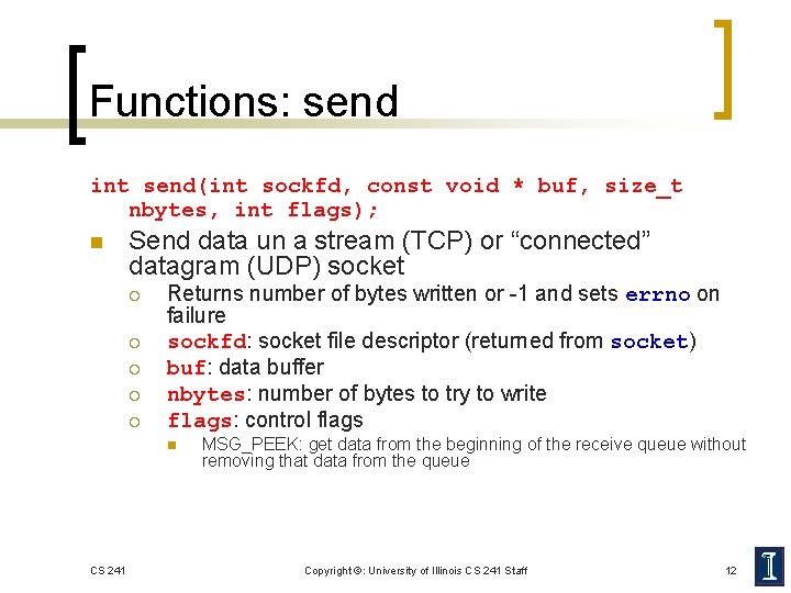 Functions: send int send(int sockfd, const void * buf, size_t nbytes, int flags); n