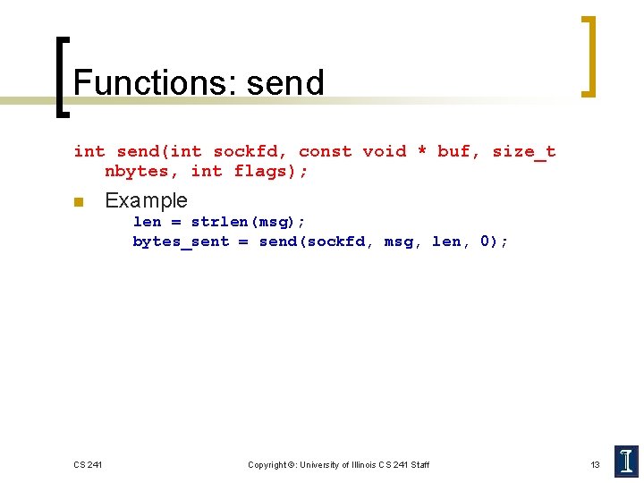 Functions: send int send(int sockfd, const void * buf, size_t nbytes, int flags); n