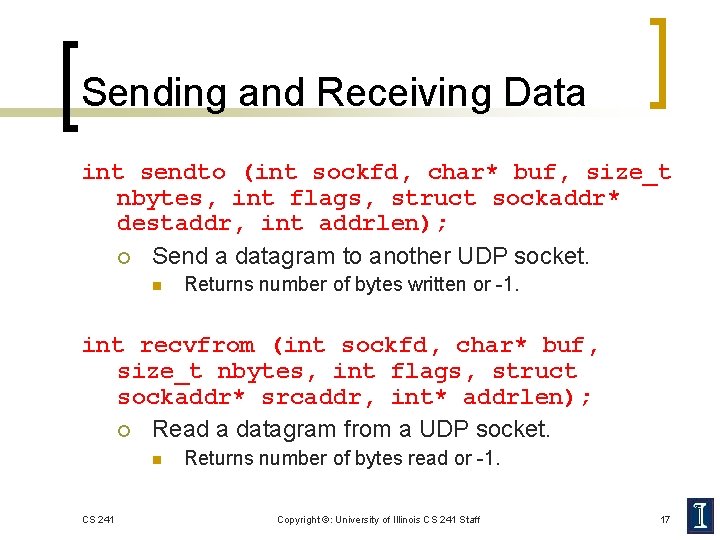 Sending and Receiving Data int sendto (int sockfd, char* buf, size_t nbytes, int flags,