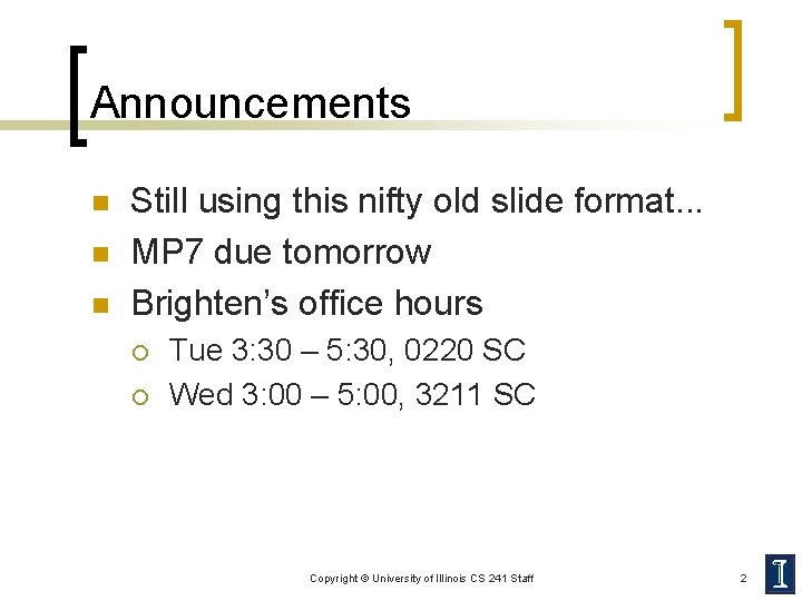 Announcements n n n Still using this nifty old slide format. . . MP