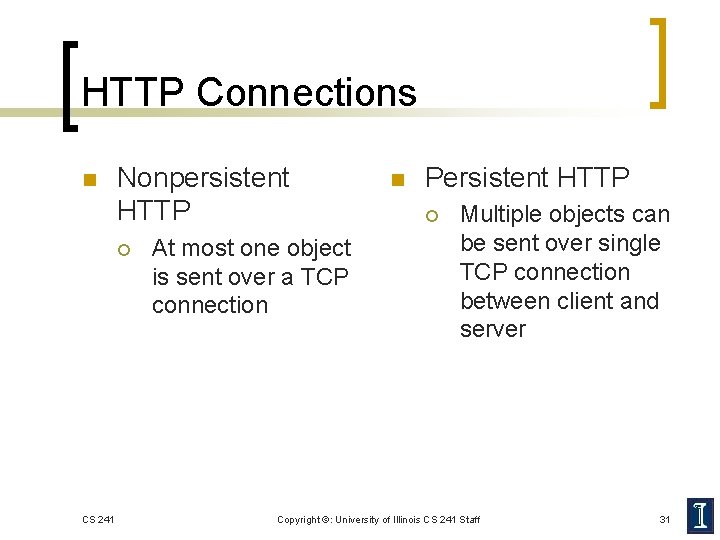 HTTP Connections n Nonpersistent HTTP ¡ CS 241 At most one object is sent