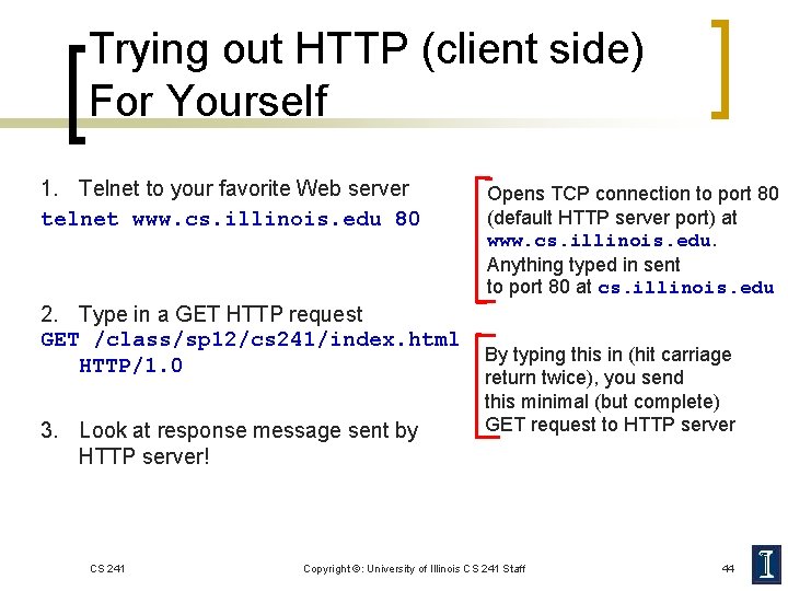 Trying out HTTP (client side) For Yourself 1. Telnet to your favorite Web server