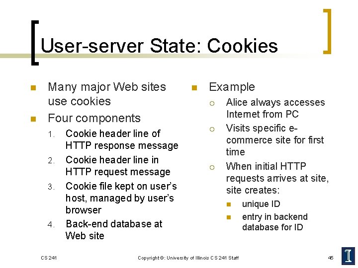 User-server State: Cookies n n Many major Web sites use cookies Four components 1.