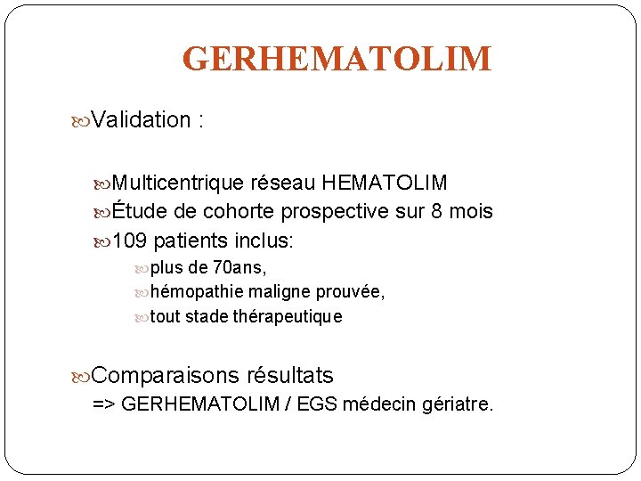 GERHEMATOLIM Validation : Multicentrique réseau HEMATOLIM Étude de cohorte prospective sur 8 mois 109