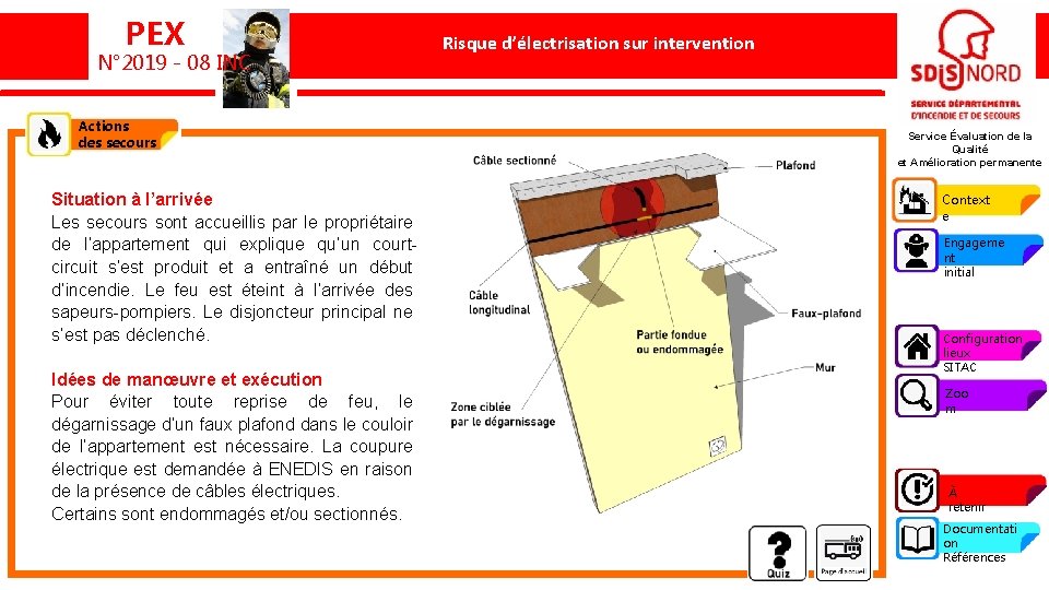 PEX N° 2019 - 08 INC Actions des secours Situation à l’arrivée Les secours