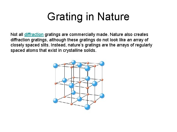 Grating in Nature Not all diffraction gratings are commercially made. Nature also creates diffraction