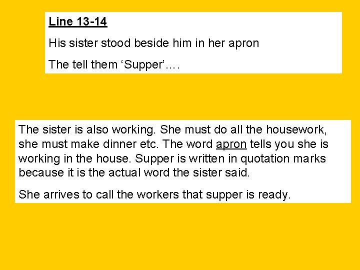 Line 13 -14 His sister stood beside him in her apron The tell them