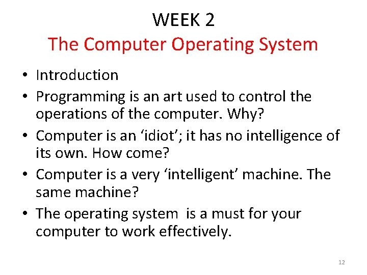 WEEK 2 The Computer Operating System • Introduction • Programming is an art used