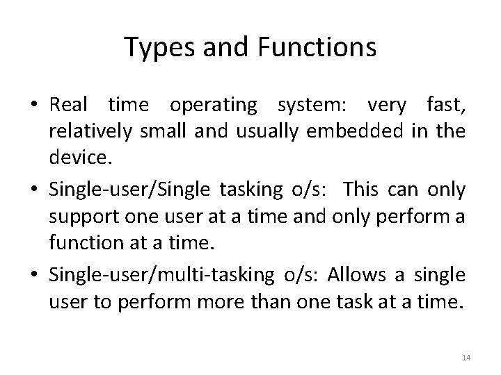 Types and Functions • Real time operating system: very fast, relatively small and usually