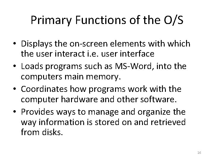 Primary Functions of the O/S • Displays the on-screen elements with which the user