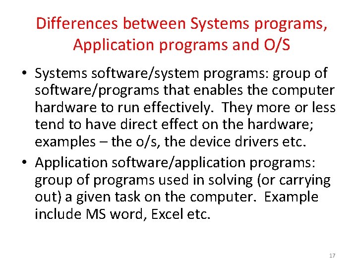 Differences between Systems programs, Application programs and O/S • Systems software/system programs: group of