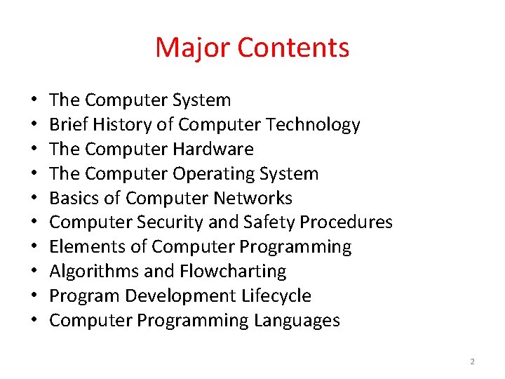 Major Contents • • • The Computer System Brief History of Computer Technology The