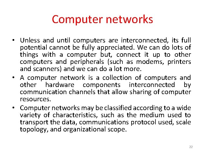 Computer networks • Unless and until computers are interconnected, its full potential cannot be