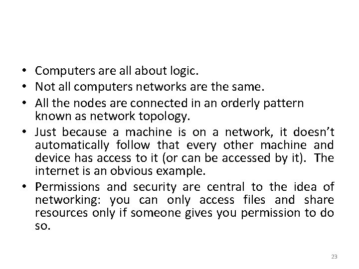  • Computers are all about logic. • Not all computers networks are the
