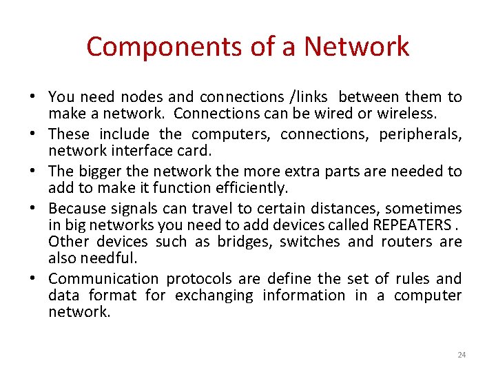 Components of a Network • You need nodes and connections /links between them to