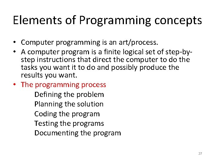 Elements of Programming concepts • Computer programming is an art/process. • A computer program
