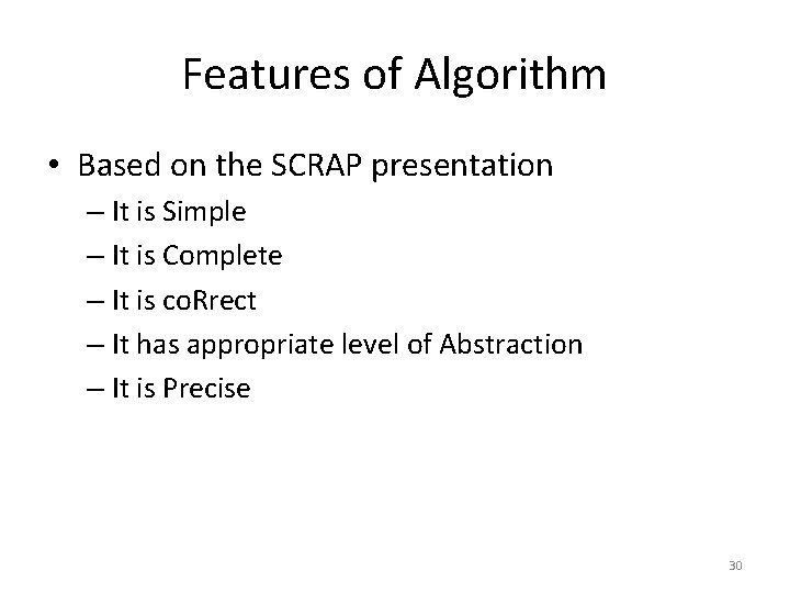 Features of Algorithm • Based on the SCRAP presentation – It is Simple –