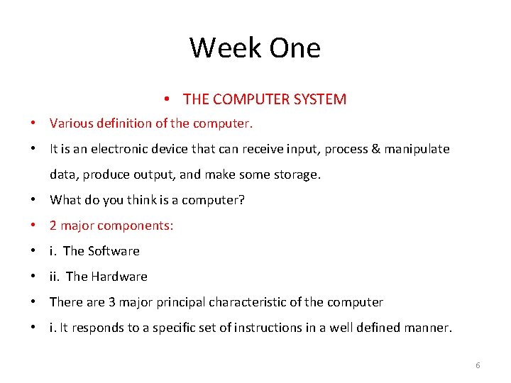 Week One • THE COMPUTER SYSTEM • Various definition of the computer. • It