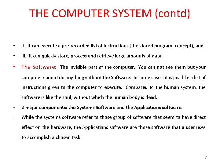 THE COMPUTER SYSTEM (contd) • ii. It can execute a pre-recorded list of instructions