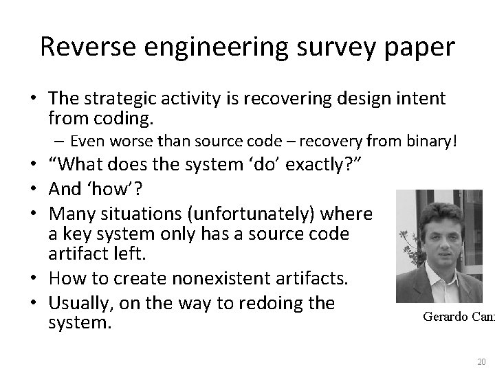 Reverse engineering survey paper • The strategic activity is recovering design intent from coding.