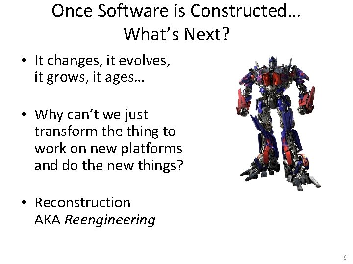 Once Software is Constructed… What’s Next? • It changes, it evolves, it grows, it