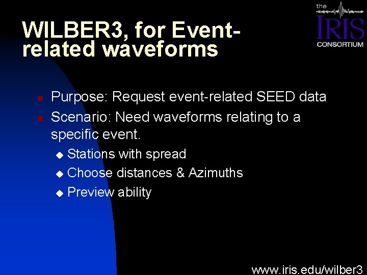 WILBER 3, for Eventrelated waveforms n n Purpose: Request event-related SEED data Scenario: Need