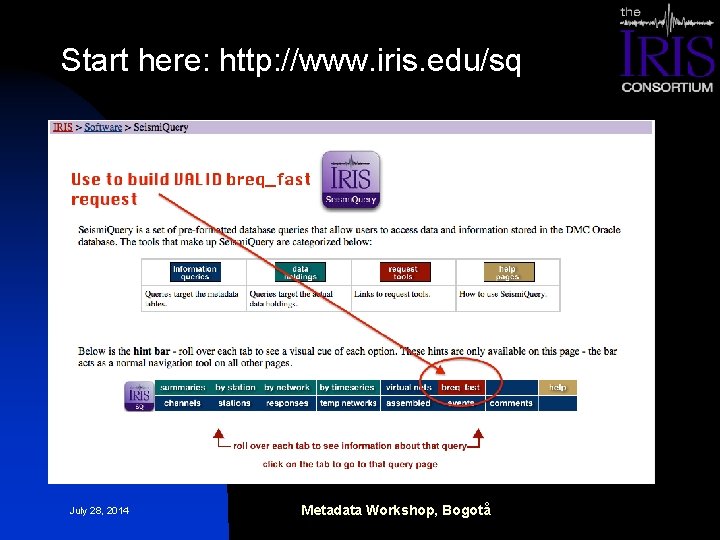 Start here: http: //www. iris. edu/sq July 28, 2014 Metadata Workshop, Bogotå 