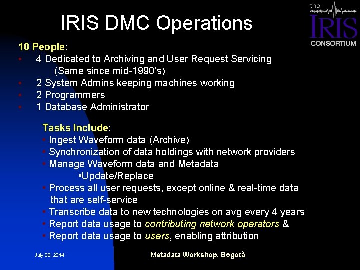 IRIS DMC Operations 10 People: • 4 Dedicated to Archiving and User Request Servicing