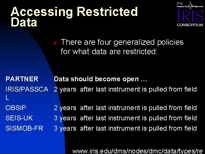 Accessing Restricted Data n There are four generalized policies for what data are restricted: