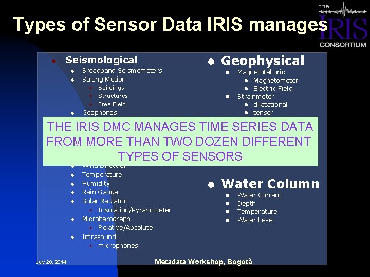 Types of Sensor Data IRIS manages n Seismological u u Broadband Seismometers Strong Motion