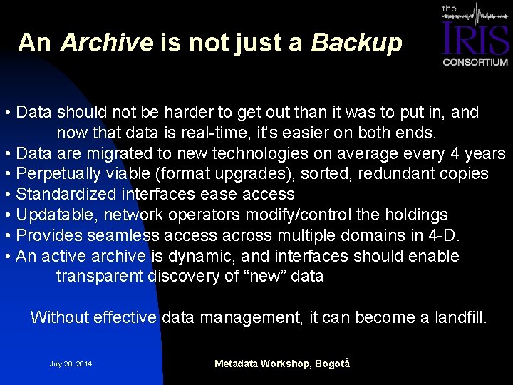 An Archive is not just a Backup • Data should not be harder to