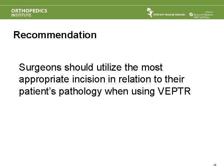 Recommendation Surgeons should utilize the most appropriate incision in relation to their patient’s pathology