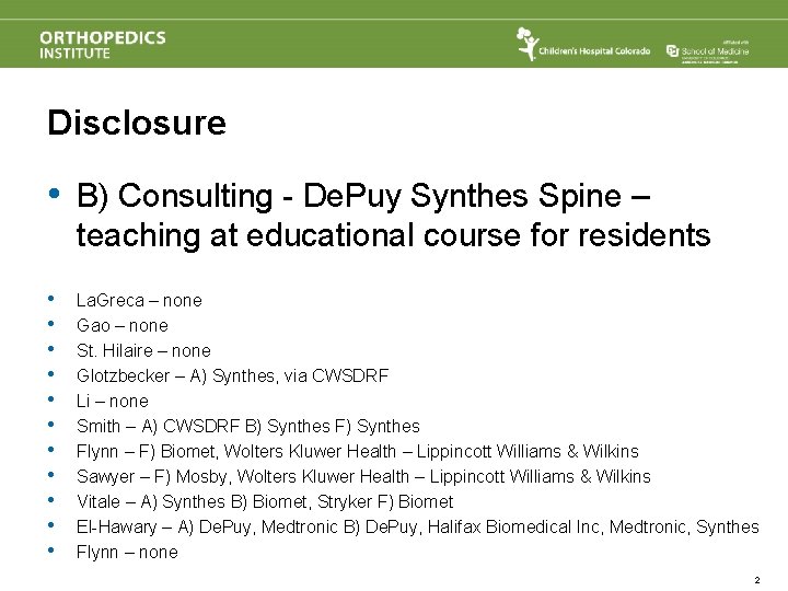 Disclosure • B) Consulting - De. Puy Synthes Spine – teaching at educational course