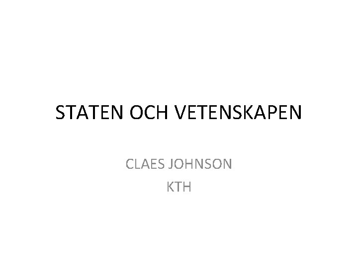 STATEN OCH VETENSKAPEN CLAES JOHNSON KTH 