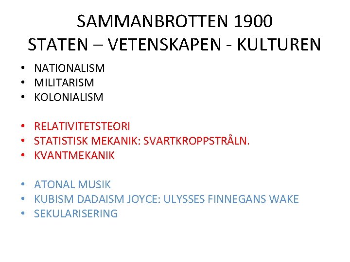 SAMMANBROTTEN 1900 STATEN – VETENSKAPEN - KULTUREN • NATIONALISM • MILITARISM • KOLONIALISM •