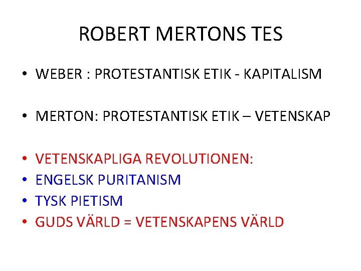 ROBERT MERTONS TES • WEBER : PROTESTANTISK ETIK - KAPITALISM • MERTON: PROTESTANTISK ETIK