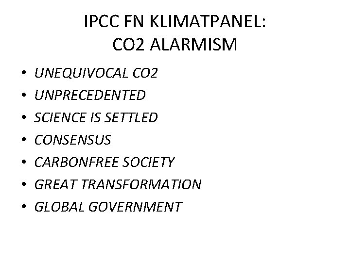 IPCC FN KLIMATPANEL: CO 2 ALARMISM • • UNEQUIVOCAL CO 2 UNPRECEDENTED SCIENCE IS