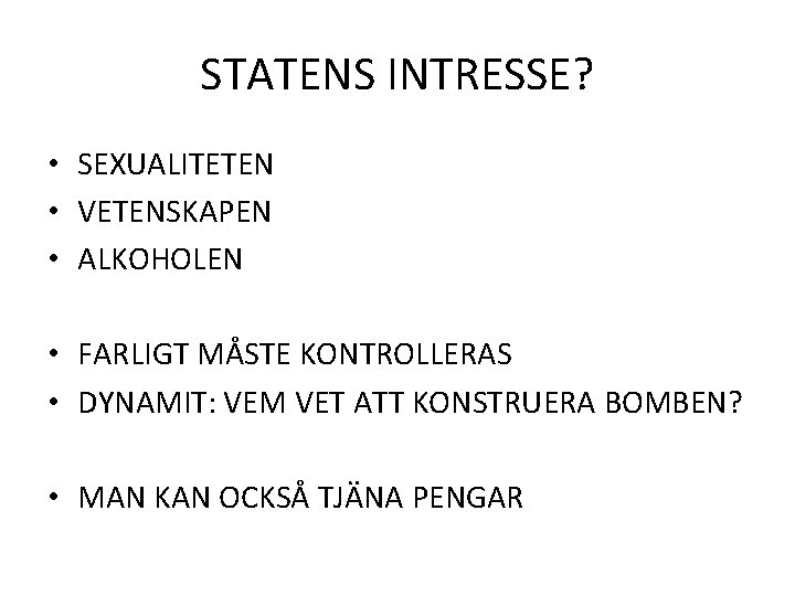 STATENS INTRESSE? • SEXUALITETEN • VETENSKAPEN • ALKOHOLEN • FARLIGT MÅSTE KONTROLLERAS • DYNAMIT: