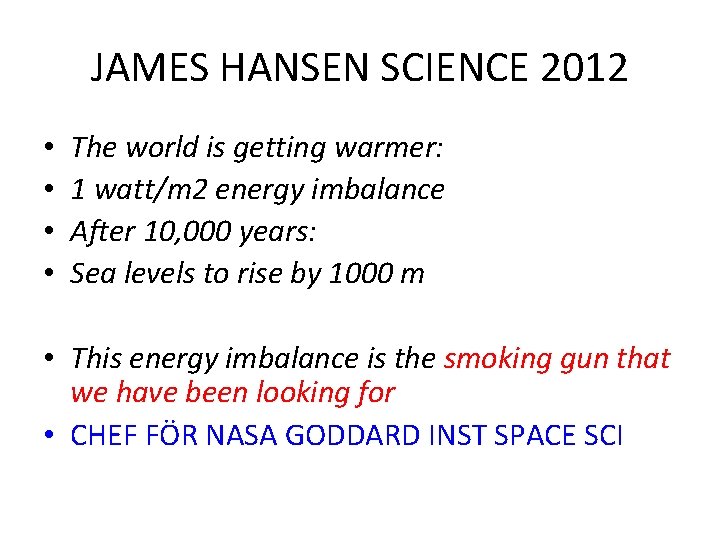 JAMES HANSEN SCIENCE 2012 • • The world is getting warmer: 1 watt/m 2