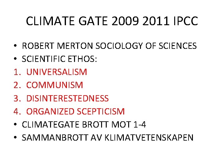 CLIMATE GATE 2009 2011 IPCC • ROBERT MERTON SOCIOLOGY OF SCIENCES • SCIENTIFIC ETHOS: