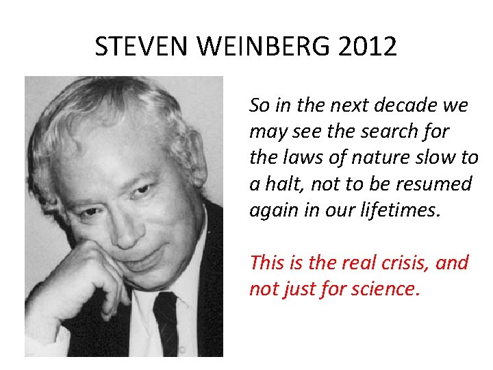 STEVEN WEINBERG 2012 So in the next decade we may see the search for